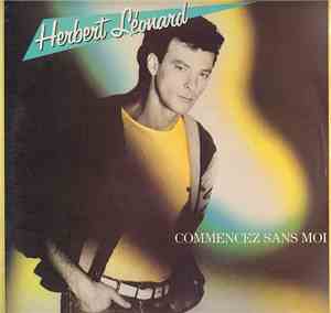 Herbert Léonard - Commencez Sans Moi