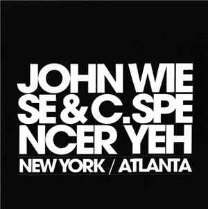 John Wiese & C. Spencer Yeh - New York / Atlanta