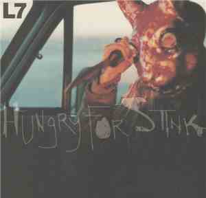L7 - Hungry For Stink