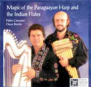 Pablo Cárcamo, Oscar Benito - Magic Of The Paraguayan Harp & The Indian Flutes