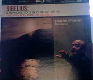 Sibelius, Eugene Ormandy, The Philadelphia Orchestra - Symphony No. 2 In D Major, Op. 43