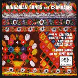 Sári Vörös, Erzsébet Zala-Tóth, Lajos Merán, László Szalay, Sándor Járóka And His Gipsy Band - Hungarian Songs And Csárdáses