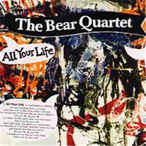 The Bear Quartet - All Your Life