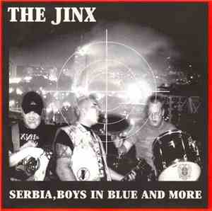 The Jinx  - Serbia, Boys In Blue And More
