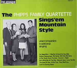 The Phipps Family Quartette - Sings 'Em Mountain Style