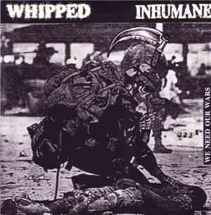 Whipped / Inhumane - We Need Our Wars