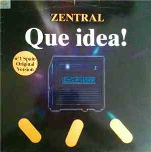 Zentral - Que Idea !