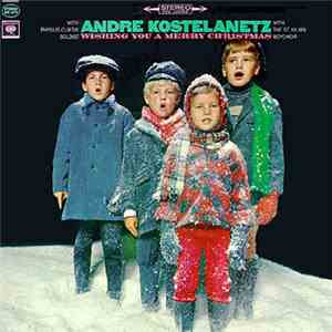 Andre Kostelanetz With Phyllis Curtin And The St. Kilian Boychoir - Wishing You A Merry Christmas