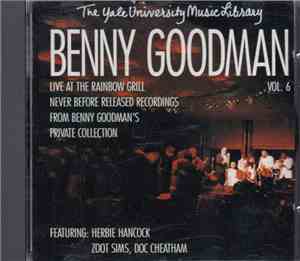 Benny Goodman - Yale Archives Vol. 6: Live At The Rainbow Grill