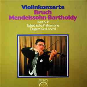 Bruch, Mendelssohn-Bartholdy, Josef Suk, Tschechische Philharmonie, Karel Ančerl - Violinkonzerte