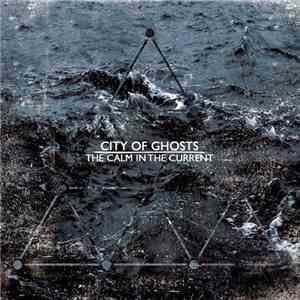 City Of Ghosts - The Calm In The Current