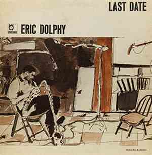 Eric Dolphy - Last Date