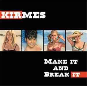 Kirmes - Make It And Break It