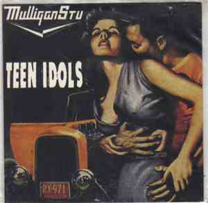 Mulligan Stu / Teen Idols - Mulligan Stu / Teen Idols