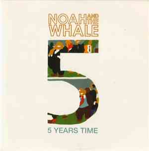 Noah And The Whale - 5 Years Time
