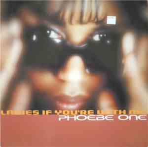 Phoebe One - Ladies If You're With Me