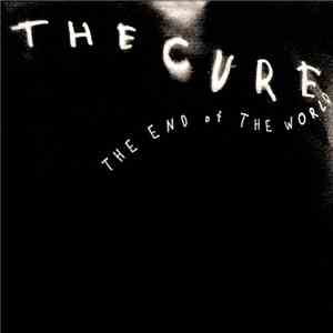 The Cure - The End Of The World
