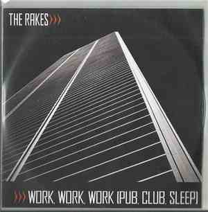 The Rakes - Work, Work, Work (Pub, Club, Sleep)