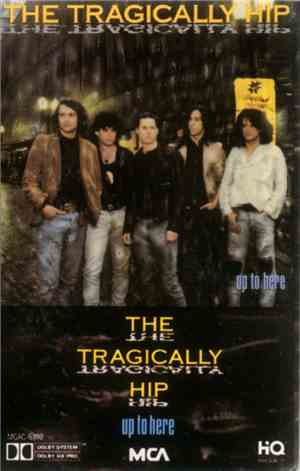 The Tragically Hip - Up To Here