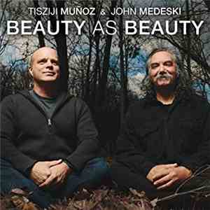 Tisziji Muñoz & John Medeski - Beauty As Beauty