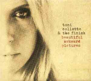 Toni Collette & The Finish - Beautiful Awkward Pictures