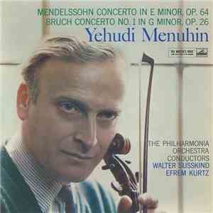 Yehudi Menuhin, Mendelssohn, Bruch, The Philharmonia Orchestra, Walter Susskind, Efrem Kurtz - Mendelssohn Concerto In E Minor, Op. 64 / Bruch Concerto No. 1 In G Minor, Op. 26