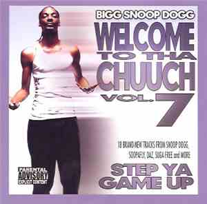 Bigg Snoop Dogg - Welcome To Tha Chuuch Vol. 7 (Step Ya Game Up)