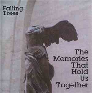 Falling Trees - The Memories That Hold Us Together