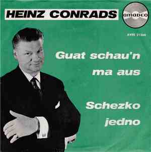 Heinz Conrads - Guat Schau'n Ma Aus / Schezko Jedno