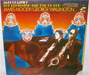 James Moody / George Wallington - The Beginning And End Of Bop