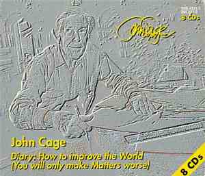 John Cage - Diary: How To Improve The World (You Will Only Make Matters Worse)
