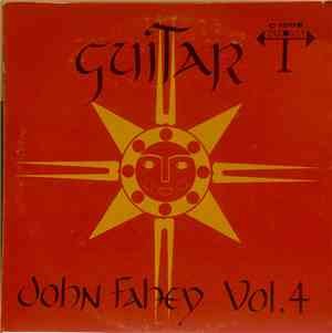 John Fahey - Guitar Vol. 4 / The Great San Bernardino Birthday Party And Other Excursions