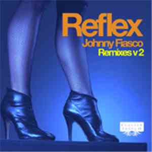 Johnny Fiasco - Reflex - Remixes V2