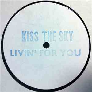 Kiss The Sky - Livin' For You