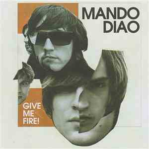 Mando Diao - Give Me Fire!