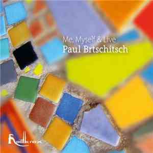 Paul Brtschitsch - Me, Myself & Live