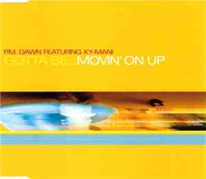 P.M. Dawn Featuring Ky-Mani - Gotta Be...Movin' On Up