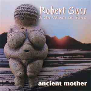 Robert Gass & On Wings Of Song - The Chants Of The World Series: Ancient Mother