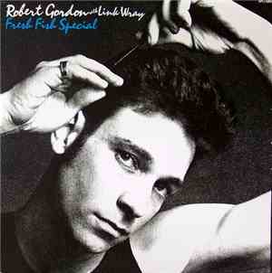 Robert Gordon  With Link Wray - Fresh Fish Special