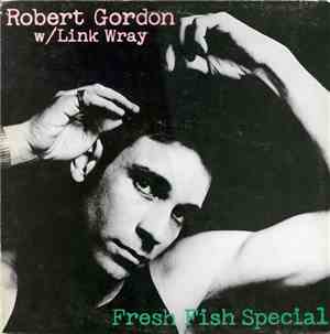 Robert Gordon  With Link Wray - Fresh Fish Special