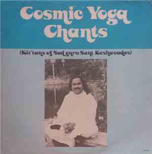 Sadguru Sant Keshavadas - Cosmic Yoga Chants (Kirtans Of Sadguru Sant Keshavada)