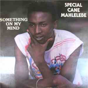 Special Cane Mahlelebe - Something On My Mind