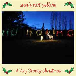 Sun's Not Yellow - A Very Droney Christmas