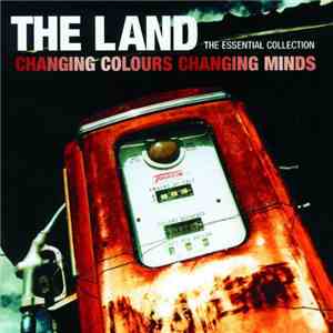 The Land - The Essential Collection Changing Colours Changing Minds