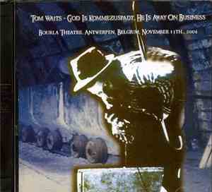 Tom Waits - God Is Kommezuspadt, He Is Away On Business
