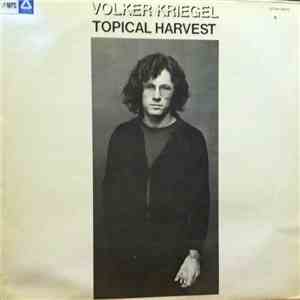 Volker Kriegel - Topical Harvest