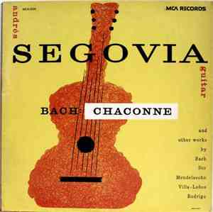 Andrés Segovia / Bach And Other Works By Sors, Mendelssohn, Villa-Lobos, Rodrigo - Bach: Chaconne