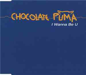 Chocolate Puma - I Wanna Be U
