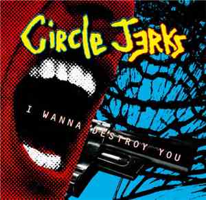 Circle Jerks - I Wanna Destroy You (Remix)
