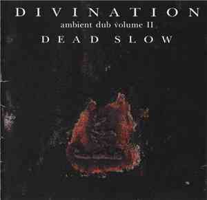Divination - Ambient Dub Volume II - Dead Slow
